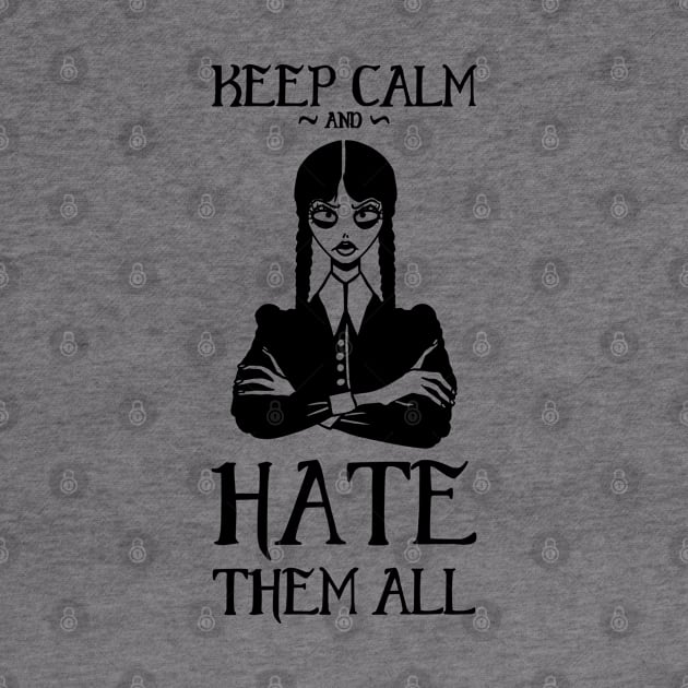 Keep Calm & Hate Them All by NatliseArt